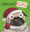 Oreste l'elfo. Ediz. a colori libro di Blabey Aaron
