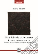 Esiti del ciclo di Jespersen in area italoromanza. Grammaticalizzazione e contatto linguistico libro