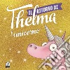 Il ritorno di Thelma l'unicorno. Ediz. a colori libro di Blabey Aaron