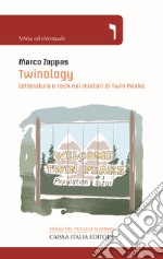 Twinology. Letteratura e rock nei misteri di Twin Peaks