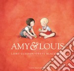 Amy & Louis. Ediz. a colori libro