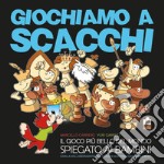 Giochiamo a scacchi. Il gioco più bello del mondo spiegato ai bambini. Ediz. illustrata