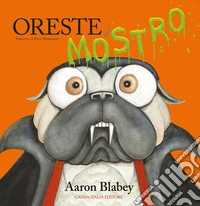 Oreste il mostro. Ediz. a colori