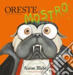 Oreste il mostro. Ediz. a colori libro