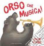 Orso che musica! Ediz. illustrata