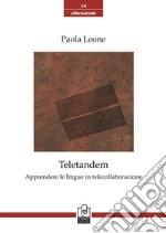 Teletandem. Apprendere le lingue in telecollaborazione