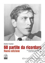 60 partite da ricordare. Nuova ediz. libro