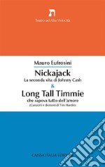 Nickajack. La seconda vita di Johnny Cash & Long Tall Timmie che sapeva tutto dell'amore (canzoni e demoni di Tim Hardin)