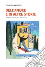 Dell'amore e di altre storie. Ragazzi di vita nel mare tempestoso libro