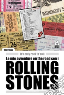 Le mie avventure on the road con i Rolling Stones. It's only rock 'n' roll
