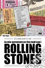 Le mie avventure on the road con i Rolling Stones. It's only rock 'n' roll libro