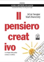 Il pensiero creativo. Lo sviluppo delle qualità in attacco e in difesa libro