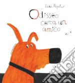 Odisseo cerca un amico. Ediz. illustrata libro