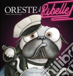 Oreste il ribelle. Ediz. illustrata libro