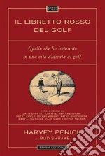 Il libretto rosso del golf. Quelli che ho imparato in una vita dedicata al golf. Nuova ediz. libro