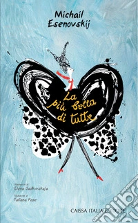 La più bella di tutte. Ediz. illustrata libro