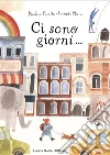 Ci sono giorni.... Nuova ediz. libro