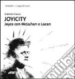 Joyicity. Joyce con McLuhan e Lacan
