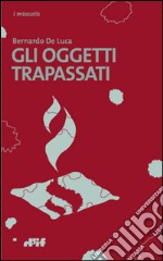 Gli oggetti trapassati libro