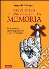 Breve corso di ginnastica per la memoria. Ediz. illustrata libro