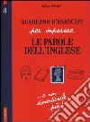 Quaderno d'esercizi per imparare le parole dell'inglese. Ediz. bilingue. Vol. 3 libro