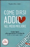 Come dirsi addio nel modo migliore. Guida legale alla separazione e al divorzio (utile anche alle coppie di fatto) libro