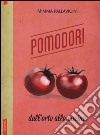 Pomodori. Dall'orto alla cucina libro