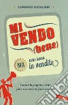 Mi vendo (bene) ma non sono in vendita libro