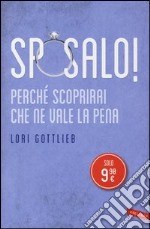 Sposalo! Perché scoprirai che ne vale la pena libro