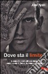 Dove sta il limite? L'uomo che corre oltre sé stesso come agente di borsa, Ironman e Ultraman libro