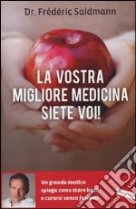 La vostra migliore medicina siete voi!