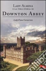 Lady Almina e la vera storia di Downton Abbey