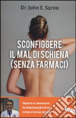 Sconfiggere il mal di schiena (senza farmaci)