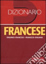 Dizionario francese. Italiano-francese, francese-italiano. Ediz. bilingue