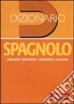 Dizionario spagnolo. Italiano-spagnolo, spagnolo-italiano. Ediz. bilingue libro