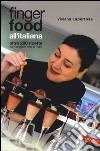 Finger food all'italiana. Oltre 200 ricette da mangiare con le mani libro