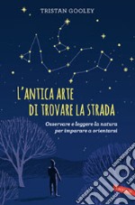 L'antica arte di trovare la strada libro