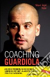 Coaching Guardiola libro di Violan Miquel Àngel