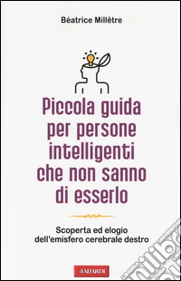 Piccola guida per persone intelligenti che non sanno di esserlo libro