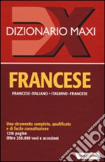 Dizionario maxi. Francese. Francese-italiano, italiano-francese. Ediz. bilingue libro