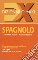 Dizionario maxi. Spagnolo. Spagnolo-italiano, italiano spagnolo. Ediz. bilingue libro