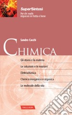 Chimica. Gli atomi e la materia. Le soluzioni e le reazioni. Elettrochimica. Chimica inorganica e organica. Le molecole della vita libro