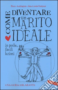 Come diventare un marito ideale in poche, facili lezioni libro