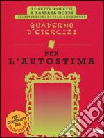 Quaderno d'esercizi per l'autostima libro