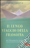 Il lungo viaggio della filosofia dai presocratici a oggi libro