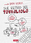 Sul retro del tovagliolo. Come risolvere problemi e vendere idee con le immagini libro