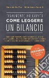 Finalmente ho capito come leggere un bilancio. Stato patrimoniale, conto economico, analisi della liquidità: impara a interpretare i dati contabili e potrai scoprire se un'azienda è in buona salute libro di De Pra Maurizio Castelli Silvia Irene