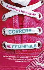 Correre. Al femminile libro