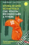 Storia di uno scoiattolo che voleva ricominciare a vivere libro