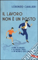 Il lavoro non è un posto libro